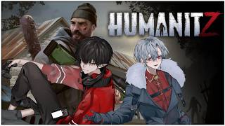 【HumanitZ】硬派チルゾンビゲーリベンジZ w/ カルキさん【VTuber｜空木玄】