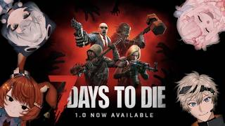 【7 Days to Die 】ゾンビの世界を生き残れ！！【#もちるね】